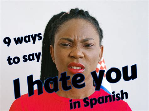 how you say i hate you in spanish|More.